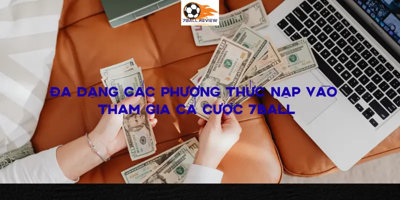 7BALL.REVIEW__ĐA DẠNG PHƯƠNG THỨC NẠP