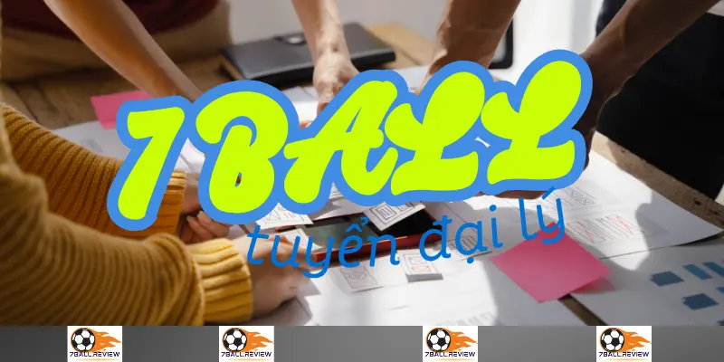 7ball.review__tuyển đại lý