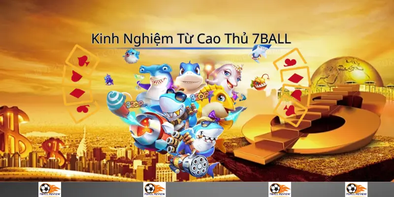 7ball.review__Kinh Nghiệm Từ Cao Thủ 