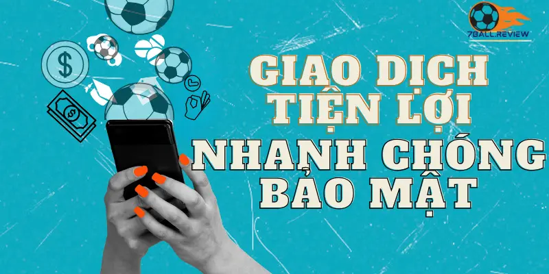 7ball.review__giao dịch nhanh